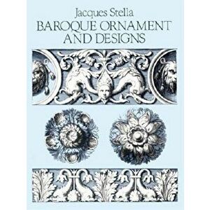 Baroque Ornament and Designs, Paperback - Jacques Stella imagine
