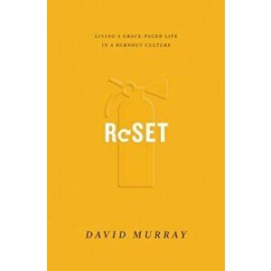 Reset: Living a Grace-Paced Life in a Burnout Culture, Paperback - David Murray imagine