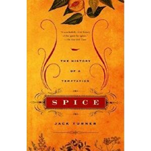 Spice: The History of a Temptation, Paperback - Jack Turner imagine