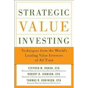 Strategic Value Investing: Practical Techniques of Leading Value Investors, Hardcover - Stephen Horan imagine