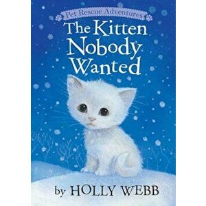 Kitten Nobody Wanted, Paperback - Holly Webb imagine