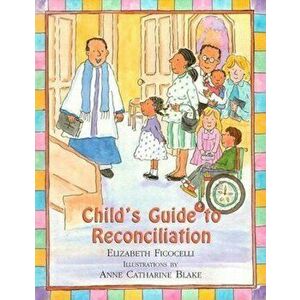 Child's Guide to Reconciliation, Hardcover - Elizabeth Ficocelli imagine