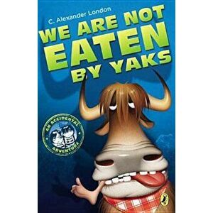 We Are Not Eaten by Yaks, Paperback - C. Alexander London imagine