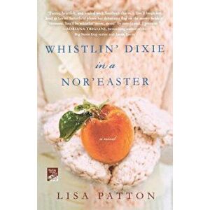 Whistlin' Dixie in a Nor'easter, Paperback - Lisa Patton imagine