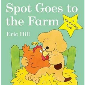 Spot Goes To The Farm, Hardcover - Eric Hill imagine