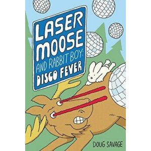 Laser Moose and Rabbit Boy: Disco Fever, Paperback - Doug Savage imagine