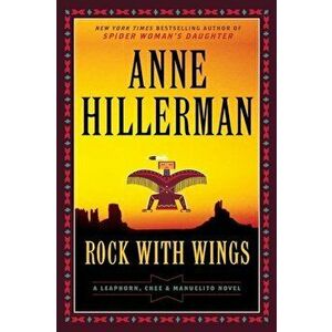 Rock with Wings: A Leaphorn, Chee & Manuelito Novel, Paperback - Anne Hillerman imagine
