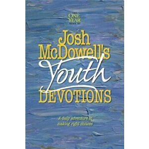 Josh McDowell's One Year Book of Youth Devotions: A Daily Adventure to Making Right Choices, Paperback - Bob Hostetler imagine
