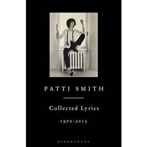 Patti Smith Collected Lyrics, 1970-2015, Hardcover - Patti Smith imagine