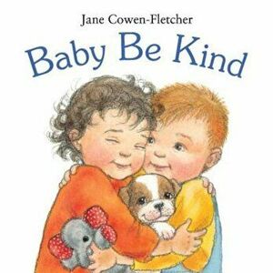 Baby Be Kind, Hardcover - Jane Cowen-Fletcher imagine