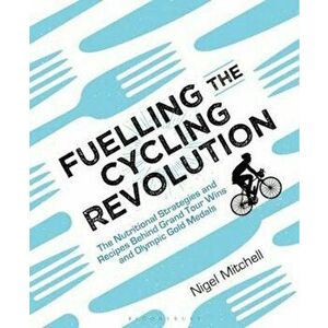 Fuelling the Cycling Revolution, Paperback - Nigel Mitchell imagine