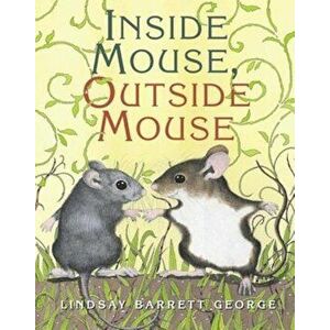 Inside Mouse, Outside Mouse, Hardcover - Lindsay Barrett George imagine