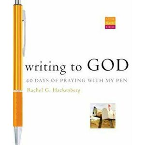 Writing to God: 40 Days of Praying with My Pen, Paperback - Rachel G. Hackenberg imagine