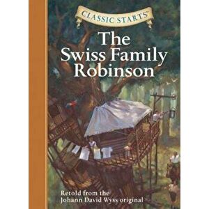 The Swiss Family Robinson, Hardcover - Johann David Wyss imagine