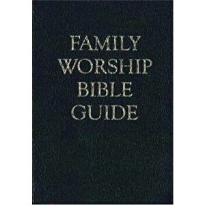 Family Worship Bible Guide - Bonded Leather Gift Edition, Paperback - Joel R. Beeke imagine