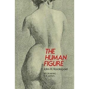 The Human Figure, Paperback - John H. Vanderpoel imagine