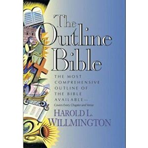 The Outline Bible, Hardcover - Harold L. Willmington imagine