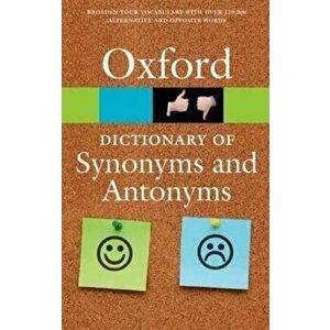The Oxford Dictionary of Synonyms and Antonyms (Oxford Paperback Reference) - Oxford Dictionaries imagine