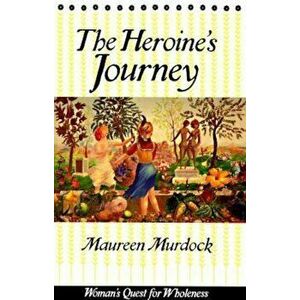 The Heroine's Journey: Woman's Quest for Wholeness, Paperback - Maureen Murdock imagine