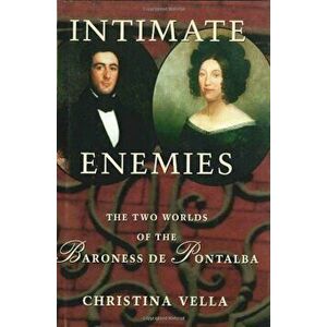 Intimate Enemies: The Two Worlds of Baroness de Pontalba, Paperback - Christina Vella imagine