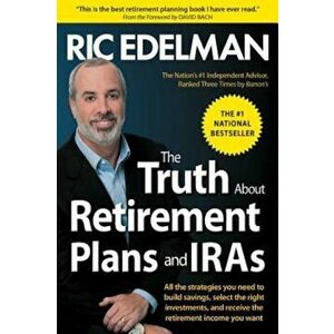 The Truth about Retirement Plans and IRAs, Paperback - Ric Edelman imagine
