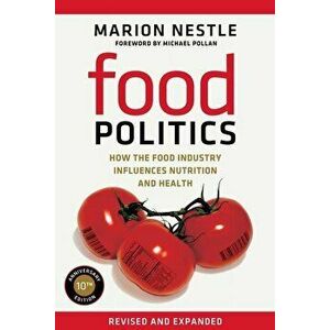 Food Politics: How the Food Industry Influences Nutrition & Health - Marion Nestle imagine