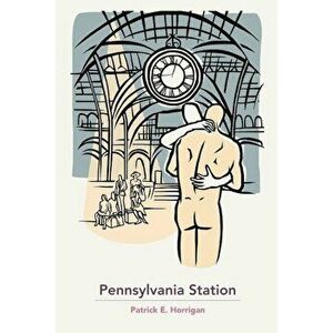 Pennsylvania Station, Paperback - Patrick Horrigan imagine