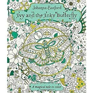 Ivy and the Inky Butterfly: A Magical Tale to Color, Paperback - Johanna Basford imagine