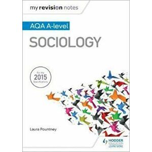 My Revision Notes: AQA A-level Sociology, Paperback - Laura Pountney imagine