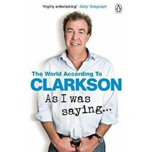 As I Was Saying . . ., Paperback - Jeremy Clarkson imagine