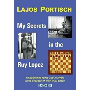 My Secrets in the Ruy Lopez, Paperback - *** imagine