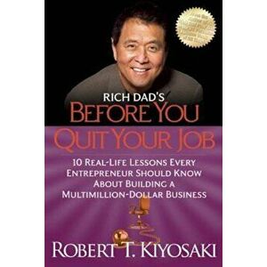 Rich Dad's Before You Quit Your Job: 10 Real-Life Lessons Every Entrepreneur Should Know about Building a Million-Dollar Business, Paperback - Robert imagine