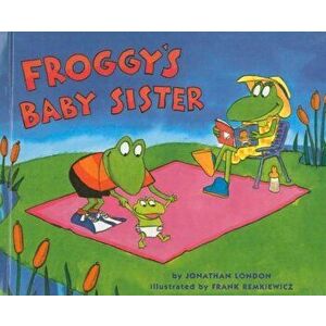 Froggy's Baby Sister, Hardcover - Jonathan London imagine