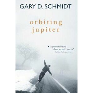 Orbiting Jupiter, Paperback - Gary D. Schmidt imagine