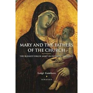 Mary and the Fathers of the Church the Blessed Virgin Mary in Patristic Thought, Paperback - Luigi Gambero imagine
