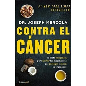 Contra El Cancer - Fat for Fuel: A Revolutionary Diet to Combat Cancer, Boost Brain Power, and Increase Your Energy - Joseph Mercola imagine