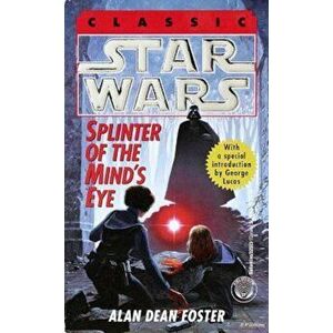 Splinter of the Mind's Eye: Star Wars Legends, Paperback - Alan Dean Foster imagine