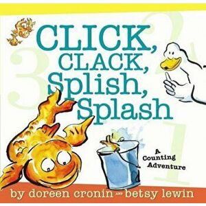 Click, Clack, Splish, Splash: A Counting Adventure, Hardcover - Doreen Cronin imagine