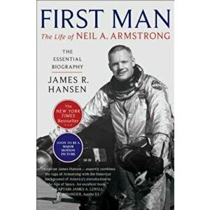 First Man: The Life of Neil A. Armstrong, Paperback - James R. Hansen imagine