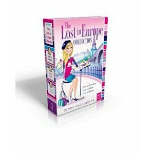The Lost in Europe Collection: Lost in London; Lost in Paris; Lost in Rome, Paperback - Cindy Callaghan imagine