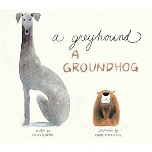 A Greyhound, a Groundhog, Hardcover - Emily Jenkins imagine