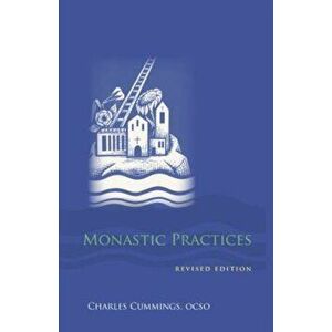 Monastic Practices, Paperback - Charles Cummings imagine