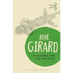 Violence and the Sacred, Paperback - Rene Girard imagine