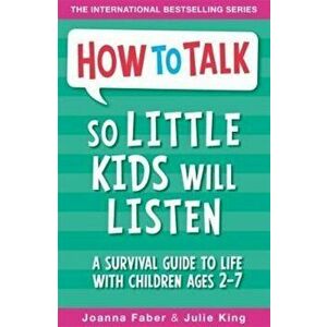 How To Talk So Little Kids Will Listen, Paperback - Joanna Faber imagine