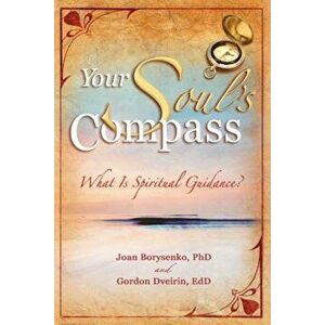 Your Soul's Compass: What Is Spiritual Guidance', Paperback - Joan Phd Borysenko imagine