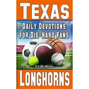 Daily Devotions for Die-Hard Fans Texas Longhorns, Paperback - Ed McMinn imagine
