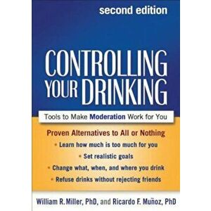 Controlling Your Drinking: Tools to Make Moderation Work for You, Paperback - William R. Miller imagine