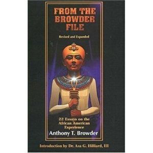 From the Browder File: 22 Essays on the African American Experience, Paperback - Anthony T. Browder imagine
