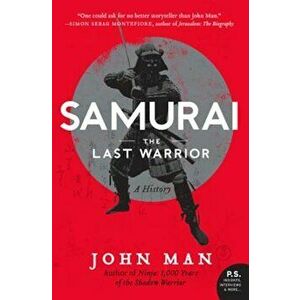 Samurai: The Last Warrior: A History, Paperback - John Man imagine