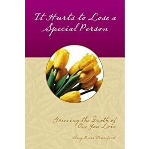 It Hurts to Lose a Special Person, Paperback - Amy Ross Mumford imagine